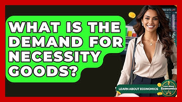 What Is The Demand For Necessity Goods? - Learn About Economics
