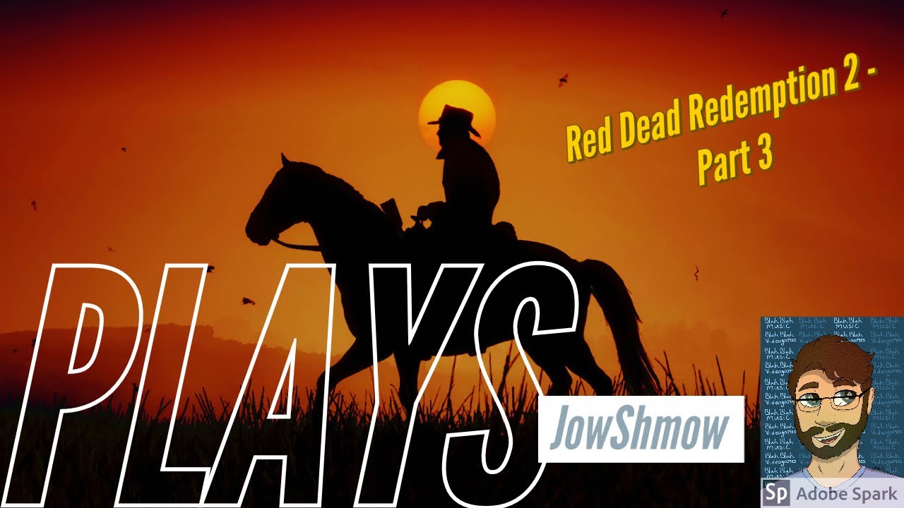 [PS4] - Red Dead Redemption 2! - Part 3 - Blind Playthrough! - YouTube