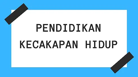 Apa yang dimaksud dengan pendidikan kecakapan hidup dan contohnya?