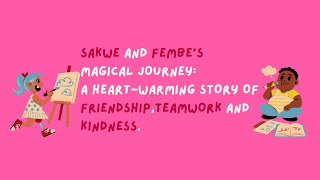 Sakwe And Fembes Magical Journey A Heart-Warming Story Of Friendship, Teamwork, And Kindness