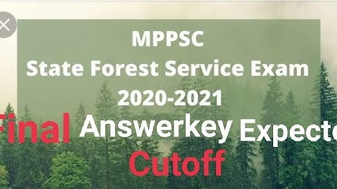Mppsc Forest service prelims 2020 expected cutoff after final answer key