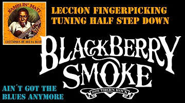 LECCION FINGERPICKING "HALF STEP DOWN": BLACKBERRY SMOKE - AIN´T GOT THE BLUES ANYMORE