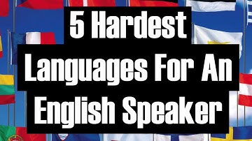5 HARDEST LANGUAGES FOR AN ENGLISH SPEAKER
