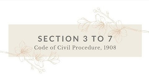 section 3 to 7 of Code of Civil Procedure, 1908