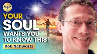 ANGELS & GUIDES Helped You Design Your SOUL PLAN  Find Out If You Can CHANGE It! | Rob Schwartz