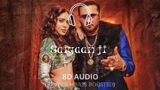Saiyaan Ji (8D Audio) | Yo Yo Honey Singh, Neha Kakkar | Nushrratt Bharuccha | Lil G, Hommie D