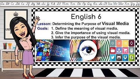 English 6 | Quarter 1 | Infer the Purpose of Visual Media