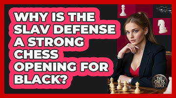 Why Is The Slav Defense A Strong Chess Opening For Black? - The Chess Codex