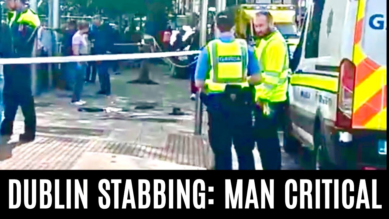 BREAKING: DUBLIN STABBING - ALGERIAN MAN CRITICALLY ILL after Serious Assault, another Man Arrested