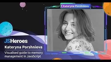 Visualised guide to memory management in JavaScript - Kateryna Porshnieva | JSHeroes 2023