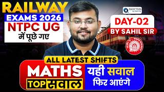RRB NTPC UG 2026 | NTPC UG Maths Shift Wise Questions | Maths Top Questions | Day - 2 |  Sahil Sir
