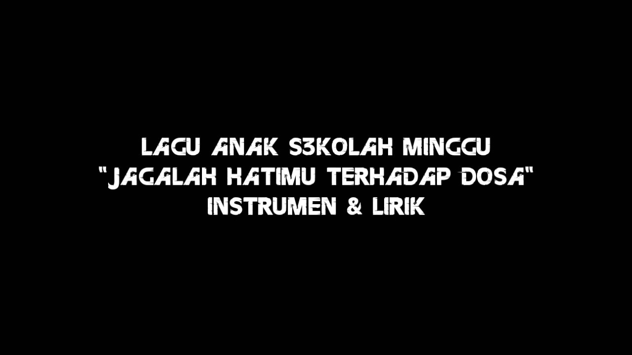 Instrumen & Lirik - "Jagalah Hatimu Terhadap Dosa" - Lagu Anak Sekolah