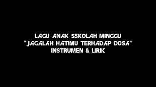 Video voorbeeld van "Instrumen & Lirik - "Jagalah Hatimu Terhadap Dosa" - Lagu Anak Sekolah Minggu"