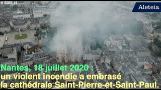 Les images impressionnantes de l’incendie de la cathédrale de Nantes