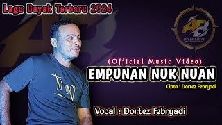 EMPUNAN NUK NUAN || VOCAL DORTES FEBRYADI || Lagu Dayak Terbaru 2024 🔥