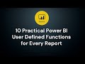 10 Practical User Defined Functions for Every Power BI Report