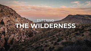 Entering the Wilderness (Week 2) - Adam Heather