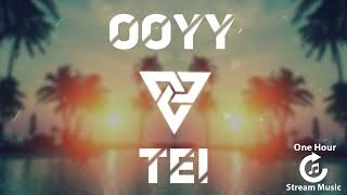 OOYY - TEI | One Hour Stream Music