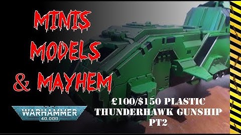 £100 / $150 Plastic Thunderhawk Gunship for Warhammer 40,000 - Part 2