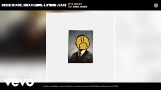 Derek Minor, Susan Carol, Byron Juane - It's Okay (Official Audio) ft. Greg James