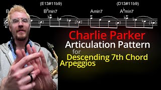 Charlie Parker Articulation Pattern for Descending 7th Chord Arpeggios
