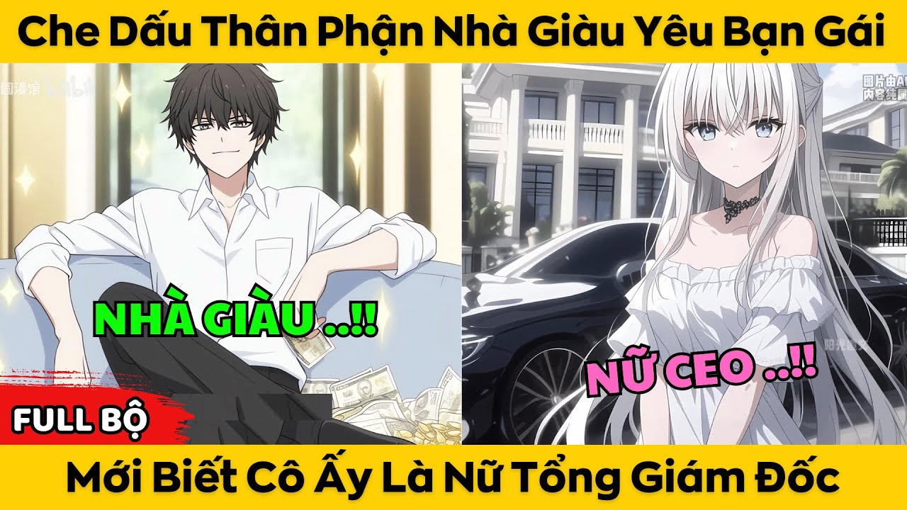 Che Dấu Thân Phận Nhà Giàu Yêu Bạn Gái - Mới Biết Cô Ấy Là Nữ Tổng Giám Đốc