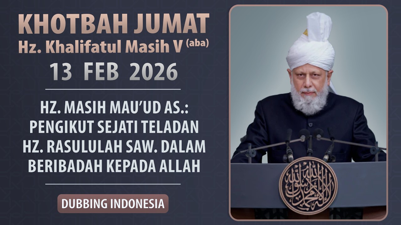 Khotbah Jumat | 13.02.2026 | Hazrat Khalifatul Masih V aba | Dubbing Indonesia