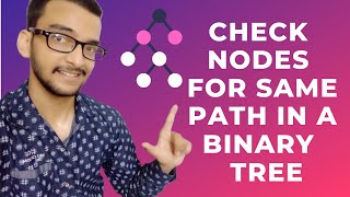 10.c) Check if two nodes are on same path in a binary  tree