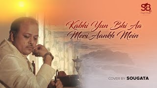 KABHI YUN BHI AA MERI AANKH MEIN     Cover by Sougata