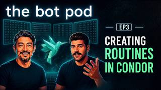 The Bot Pod Episode 3: Creating Routines with Condor