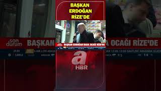 Başkan Erdoğan Baba Ocağı Rizede A Haber