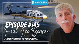 Blades of Valor: Lee Benson - Vietnam to FireHawks - The Helicopter Podcast - Episode #145