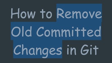 How to Remove Old Committed Changes in Git