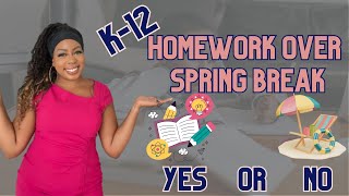Homework over SPRING BREAK.....Let's talk about it!!