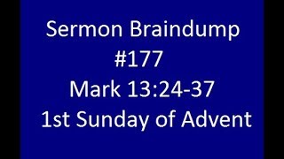 Sermon Braindump #177 Mark 13:24-37