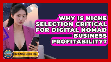 Why Is Niche Selection Critical For Digital Nomad Business Profitability?