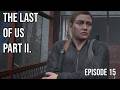 "Free Fallin’" The Last of Us Part II. |Ep. 15|