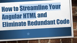 How to Streamline Your Angular HTML and Eliminate Redundant Code