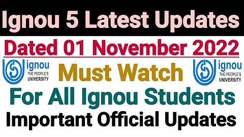Ignou 5 Latest Updates || Dated 01 Nov 2022 || Important For All Ignou Students