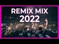 EDM Remix 2022  - Remixes & Mashups Of Popular Party Songs 2022 | Best Club Music Mix 2022