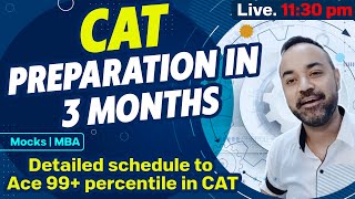 CAT preparation in 3 Months |Detailed schedule to Ace 99+ percentile in CAT | Mocks | MBA