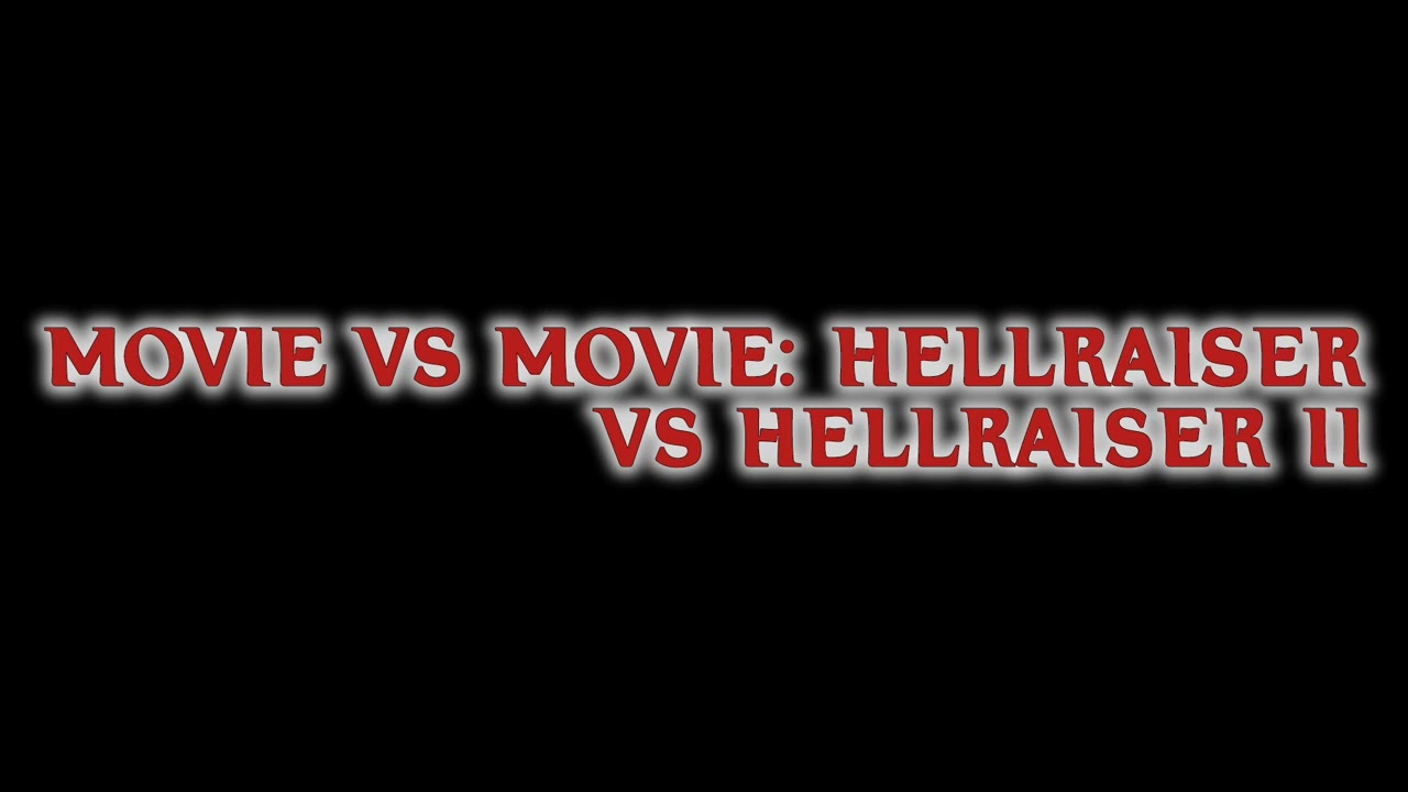 Movie Vs Movie: Hellraiser Vs Hellraiser II