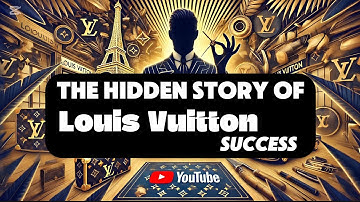 The Hidden Secrets Behind Louis Vuitton
