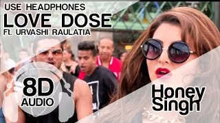 Love Dose 8d Audio Song Yo Yo Honey Singh Urvashi Rautela