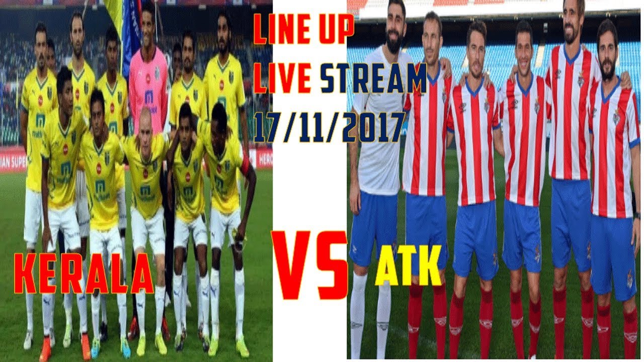 ISL 2017 Kerala Blaster VS ATK Kolkata Line Up Predicted X1 Live