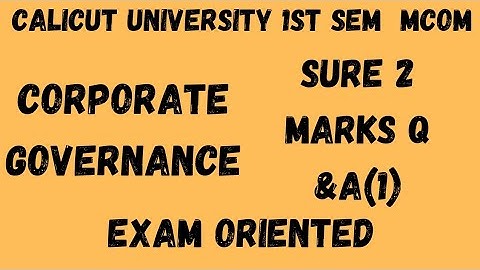 Calicut University,1st Sem Mcom, Corporate governance,Sure 2 marks Q&A(1), Exam oriented, Important