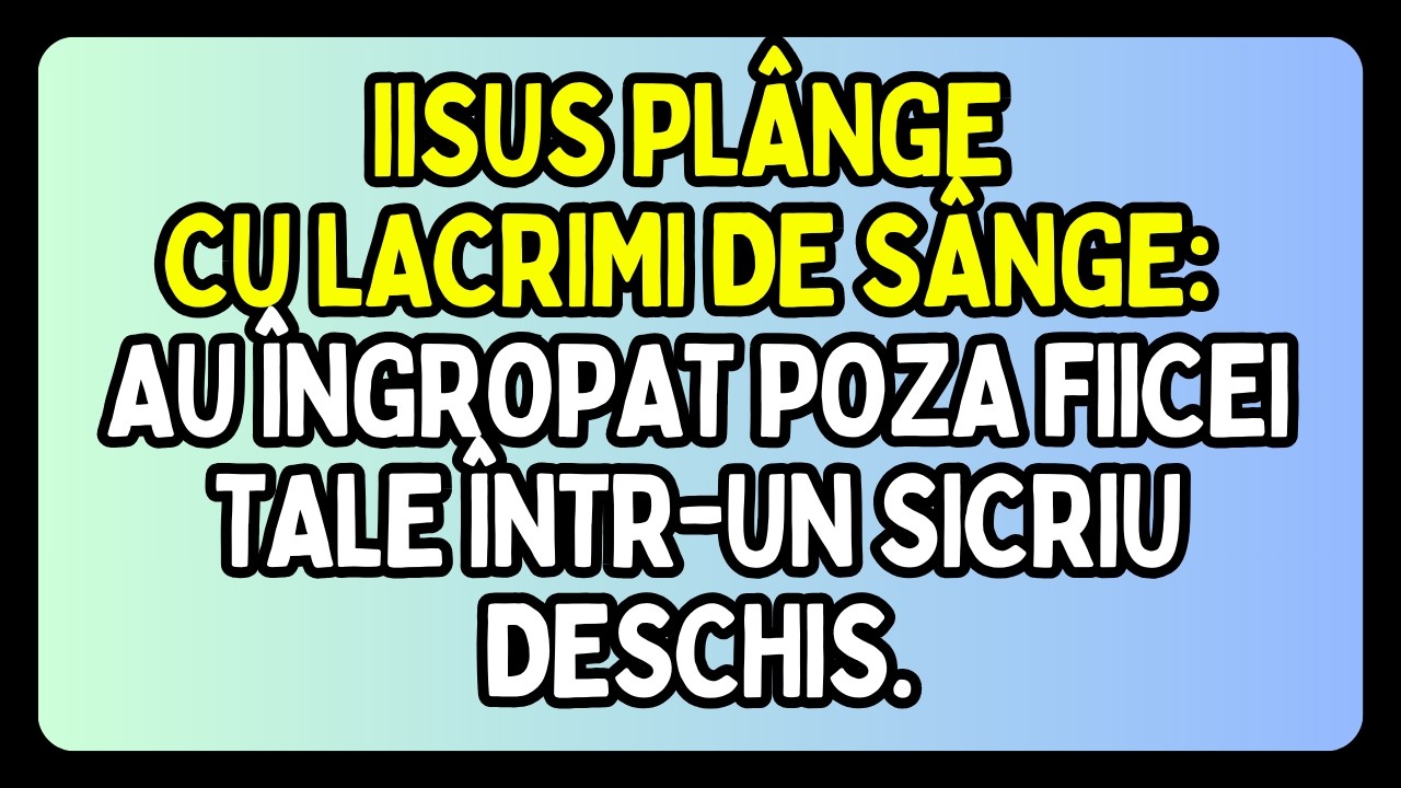 IISUS PLÂNGE CU LACRIMI DE SÂNGE: AU ÎNGROPAT POZA FIICEI TALE ÎNTR-UN SICRIU DESCHIS.