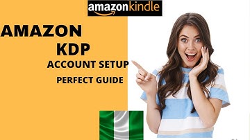How to Create and Verify Amazon Kdp Account in Nigeria [2022 Step by Step Guide]