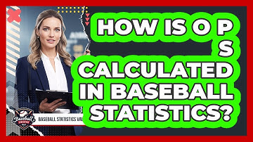 How Is OPS Calculated In Baseball Statistics?