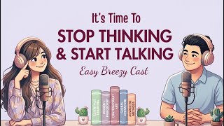 3 Simple Tools to Stop Overthinking and Start Talking!